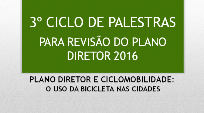 3º Ciclo de Palestras para a Revisão do Plano Diretor 2016